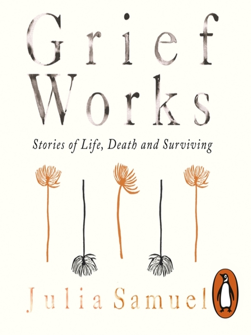 Title details for Grief Works by Julia Samuel - Available